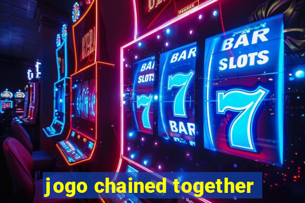 jogo chained together